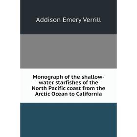 Книга Monograph of the shallow-water starfishes of the North Pacific coast from the Arctic Ocean to California
Книга Monograph of the shallow-water starfishes of the North Pacific coast from the Arctic Ocean to California
