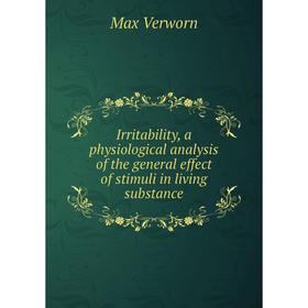 Книга Irritability, a physiological analysis of the general effect of stimuli in living substance
Книга Irritability, a physiological analysis of the general effect of stimuli in living substance