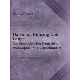 Книга Hartman, Dühring Und LangeZur Geschichte Der Deutschen Philosophie Im Xix. Jahrhundert
Книга Hartman, Dühring Und LangeZur Geschichte Der Deutschen Philosophie Im Xix. Jahrhundert