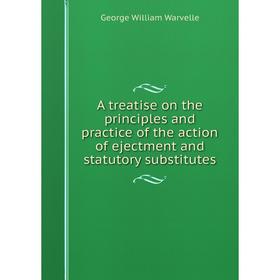 Книга A treatise on the principles and practice of the action of ejectment and statutory substitutes
Книга A treatise on the principles and practice of the action of ejectment and statutory substitutes