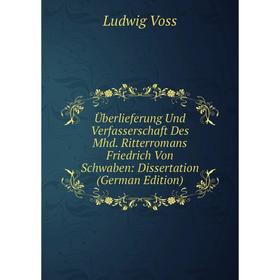 Книга Überlieferung Und Verfasserschaft Des Mhd. Ritterromans Friedrich Von Schwaben: Dissertation (German Edition)
Книга Überlieferung Und Verfasserschaft Des Mhd. Ritterromans Friedrich Von Schwaben: Dissertation (German Edition)