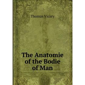 Книга The Anatomie of the Bodie of Man
Книга The Anatomie of the Bodie of Man