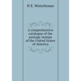 Книга A comprehensive catalogue of the postage stamps of the United States of America
Книга A comprehensive catalogue of the postage stamps of the United States of America