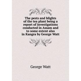Книга The pests and blights of the tea plant being a report of investigations conducted in Assam and to some extent also in Kangra by George Watt
Книга The pests and blights of the tea plant being a report of investigations conducted in Assam and to some extent also in Kangra by George Watt