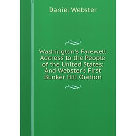 Книга Washington's Farewell Address to the People of the United States: And Webster's First Bunker Hill Oration
Книга Washington's Farewell Address to the People of the United States: And Webster's First Bunker Hill Oration
