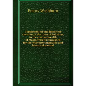 Книга Topographical and historical sketches of the town of Leicester, in the commonwealth of Massachusetts: furnished for the Worcester magazine and h
Книга Topographical and historical sketches of the town of Leicester, in the commonwealth of Massachusetts: furnished for the Worcester magazine and h