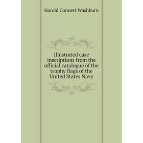 Книга Illustrated case inscriptions from the official catalogue of the trophy flags of the United States Navy
Книга Illustrated case inscriptions from the official catalogue of the trophy flags of the United States Navy