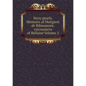 Книга Stray pearls. Memoirs of Margaret de Ribaumont, viscountess of Bellaise Volume 2
Книга Stray pearls. Memoirs of Margaret de Ribaumont, viscountess of Bellaise Volume 2