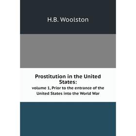 Книга Prostitution in the United States:volume 1, Prior to the entrance of the United States into the World War
Книга Prostitution in the United States:volume 1, Prior to the entrance of the United States into the World War