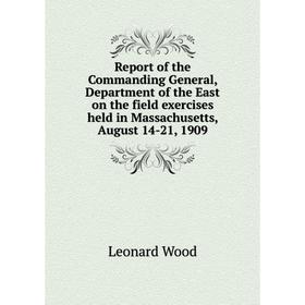 Книга Report of the Commanding General, Department of the East on the field exercises held in Massachusetts, August 14-21, 1909
Книга Report of the Commanding General, Department of the East on the field exercises held in Massachusetts, August 14-21, 1909