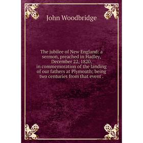 Книга The jubilee of New England: a sermon, preached in Hadley, December 22, 1820, in commemoration of the landing of our fathers at Plymouth; being t
Книга The jubilee of New England: a sermon, preached in Hadley, December 22, 1820, in commemoration of the landing of our fathers at Plymouth; being t