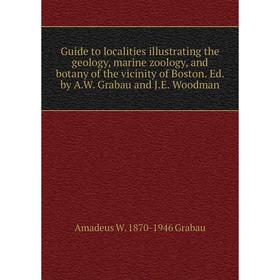 Книга Guide to localities illustrating the geology, marine zoology, and botany of the vicinity of Boston. Ed. by A.W. Grabau and J.E. Woodman
Книга Guide to localities illustrating the geology, marine zoology, and botany of the vicinity of Boston. Ed. by A.W. Grabau and J.E. Woodman