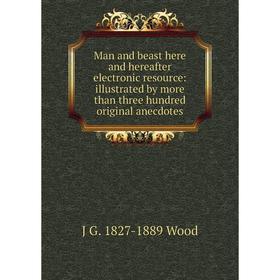 Книга Man and beast here and hereafter electronic resource: illustrated by more than three hundred original anecdotes
Книга Man and beast here and hereafter electronic resource: illustrated by more than three hundred original anecdotes