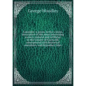 Книга Cornubia: a poem, in five cantos, descriptive of the most interesting scenery, natural and artificial, in the County of Cornwall; interspersed w
Книга Cornubia: a poem, in five cantos, descriptive of the most interesting scenery, natural and artificial, in the County of Cornwall; interspersed w