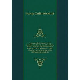 Книга A genealogical register of the inhabitants of the town of Litchfield, Conn., from the settlement of the town, A. D. 1720, to the year 1800, wher
Книга A genealogical register of the inhabitants of the town of Litchfield, Conn., from the settlement of the town, A. D. 1720, to the year 1800, wher