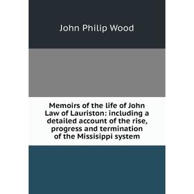 Книга Memoirs of the life of John Law of Lauriston: Including a detailed account of the rise, progress and termination of the Missisippi system
Книга Memoirs of the life of John Law of Lauriston: Including a detailed account of the rise, progress and termination of the Missisippi system