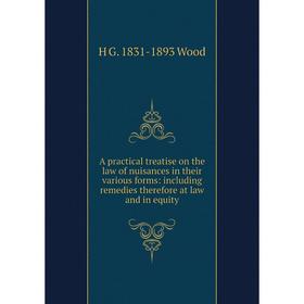 Книга A practical treatise on the law of nuisances in their various forms: including remedies therefore at law and in equity
Книга A practical treatise on the law of nuisances in their various forms: including remedies therefore at law and in equity