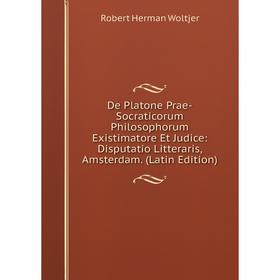 Книга De Platone Prae-Socraticorum Philosophorum Existimatore Et Judice: Disputatio Litteraris,Amsterdam. (Latin Edition)
Книга De Platone Prae-Socraticorum Philosophorum Existimatore Et Judice: Disputatio Litteraris,Amsterdam. (Latin Edition)
