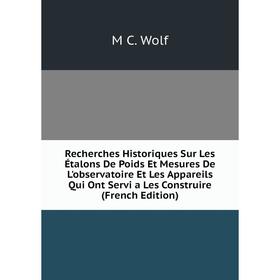 Книга Recherches Historiques Sur Les Étalons De Poids Et Mesures De L'observatoire Et Les Appareils Qui Ont Servi a Les Construire (French Edition)
Книга Recherches Historiques Sur Les Étalons De Poids Et Mesures De L'observatoire Et Les Appareils Qui Ont Servi a Les Construire (French Edition)