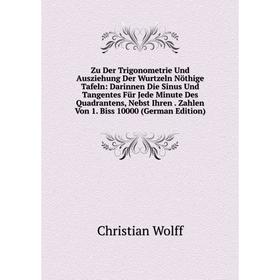 Книга Zu Der Trigonometrie Und Ausziehung Der Wurtzeln Nöthige Tafeln: Darinnen Die Sinus Und Tangentes Für Jede Minute Des Quadrantens, Nebst Ihren.
Книга Zu Der Trigonometrie Und Ausziehung Der Wurtzeln Nöthige Tafeln: Darinnen Die Sinus Und Tangentes Für Jede Minute Des Quadrantens, Nebst Ihren.