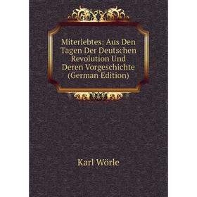 Книга Miterlebtes: Aus Den Tagen Der Deutschen Revolution Und Deren VorGeschichte
Книга Miterlebtes: Aus Den Tagen Der Deutschen Revolution Und Deren VorGeschichte