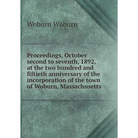 Книга Proceedings, October second to seventh, 1892, at the two hundred and fiftieth anniversary of the incorporation of the town of Woburn, Massachuse
Книга Proceedings, October second to seventh, 1892, at the two hundred and fiftieth anniversary of the incorporation of the town of Woburn, Massachuse