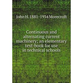 Книга Continuous and alternating current machinery; an elementary text-book for use in technical schools
Книга Continuous and alternating current machinery; an elementary text-book for use in technical schools