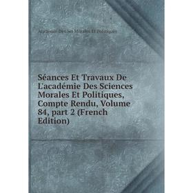 Книга Séances Et Travaux De L'académie Des Sciences Morales Et Politiques, Compte Rendu
Книга Séances Et Travaux De L'académie Des Sciences Morales Et Politiques, Compte Rendu