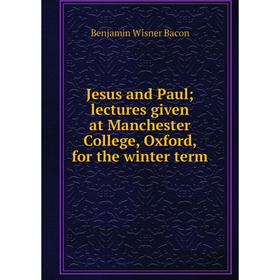 Книга Jesus and Paul; lectures given at Manchester College, Oxford, for the winter term
Книга Jesus and Paul; lectures given at Manchester College, Oxford, for the winter term