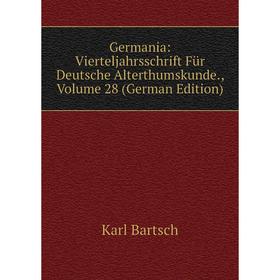 Книга Germania: Vierteljahrsschrift Für Deutsche Alterthumskunde., Volume 28 (German Edition)
Книга Germania: Vierteljahrsschrift Für Deutsche Alterthumskunde., Volume 28 (German Edition)