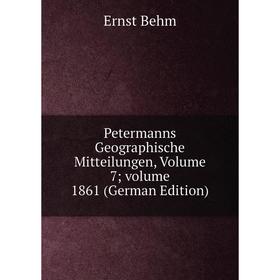 Книга Petermanns Geographische Mitteilungen, Volume 7; volume 1861 (German Edition)
Книга Petermanns Geographische Mitteilungen, Volume 7; volume 1861 (German Edition)