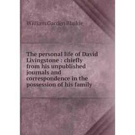 Книга The personal life of David Livingstone: chiefly from his unpublished journals and correspondence in the possession of his family
Книга The personal life of David Livingstone: chiefly from his unpublished journals and correspondence in the possession of his family