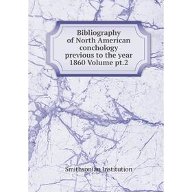 Книга Bibliography of North American conchology previous to the year 1860 Volume pt.2
Книга Bibliography of North American conchology previous to the year 1860 Volume pt.2