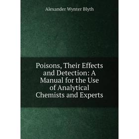 Книга Poisons, Their Effects and Detection: A Manual for the Use of Analytical Chemists and Experts
Книга Poisons, Their Effects and Detection: A Manual for the Use of Analytical Chemists and Experts
