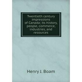 Книга Twentieth century impressions of Canada; its history, people, commerce, industries, and resources
Книга Twentieth century impressions of Canada; its history, people, commerce, industries, and resources