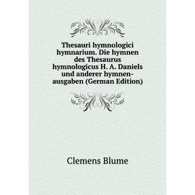 Книга Thesauri hymnologici hymnarium. Die hymnen des Thesaurus hymnologicus H. A. Daniels und anderer hymnen-ausgaben (German Edition)
Книга Thesauri hymnologici hymnarium. Die hymnen des Thesaurus hymnologicus H. A. Daniels und anderer hymnen-ausgaben (German Edition)