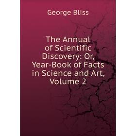 Книга The Annual of Scientific Discovery: Or, Year-Book of Facts in Science and Art, Volume 2
Книга The Annual of Scientific Discovery: Or, Year-Book of Facts in Science and Art, Volume 2