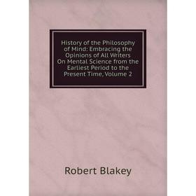 Книга History of the Philosophy of Mind: Embracing the Opinions of All Writers On Mental Science from the Earliest Period to the Present Time, Volume
Книга History of the Philosophy of Mind: Embracing the Opinions of All Writers On Mental Science from the Earliest Period to the Present Time, Volume