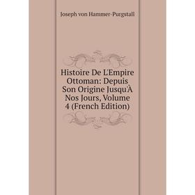Книга Histoire De L'Empire Ottoman: Depuis Son Origine Jusqu'À Nos Jours, Volume 4 (French Edition)
Книга Histoire De L'Empire Ottoman: Depuis Son Origine Jusqu'À Nos Jours, Volume 4 (French Edition)