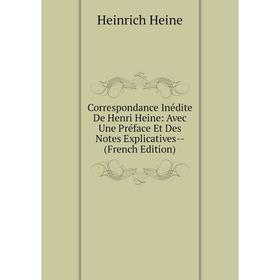 Книга Correspondance Inédite De Henri Heine: Avec Une Préface Et Des Notes Explicatives- (French Edition)
Книга Correspondance Inédite De Henri Heine: Avec Une Préface Et Des Notes Explicatives- (French Edition)