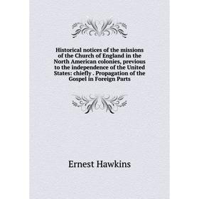 Книга Historical notices of the missions of the Church of England in the North American colonies, previous to the independence of the United States: c
Книга Historical notices of the missions of the Church of England in the North American colonies, previous to the independence of the United States: c