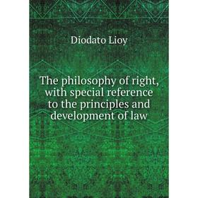 Книга The philosophy of right, with special reference to the principles and development of law
Книга The philosophy of right, with special reference to the principles and development of law