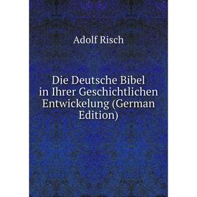 Книга Die Deutsche Bibel in Ihrer Geschichtlichen Entwickelung (German Edition)
Книга Die Deutsche Bibel in Ihrer Geschichtlichen Entwickelung (German Edition)