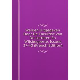Книга Werken Uitgegeven Door De Faculteit Van De Letteren En Wijsbegeerte, Issues 37-40 (French Edition)
Книга Werken Uitgegeven Door De Faculteit Van De Letteren En Wijsbegeerte, Issues 37-40 (French Edition)