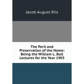 Книга The Peril and Preservation of the Home: Being the William L. Bull Lectures for the Year 1903
Книга The Peril and Preservation of the Home: Being the William L. Bull Lectures for the Year 1903