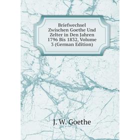 Книга Briefwechsel Zwischen Goethe Und Zelter in Den Jahren 1796 Bis 1832, Volume 3 (German Edition)
Книга Briefwechsel Zwischen Goethe Und Zelter in Den Jahren 1796 Bis 1832, Volume 3 (German Edition)