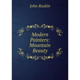 Книга Modern Painters: Mountain Beauty
Книга Modern Painters: Mountain Beauty