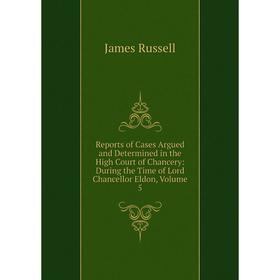 Книга Reports of Cases Argued and Determined in the High Court of Chancery: During the Time of Lord Chancellor Eldon, Volume 5
Книга Reports of Cases Argued and Determined in the High Court of Chancery: During the Time of Lord Chancellor Eldon, Volume 5