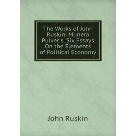 Книга The Works of John Ruskin: Munera Pulveris. Six Essays On the Elements of Political Economy
Книга The Works of John Ruskin: Munera Pulveris. Six Essays On the Elements of Political Economy