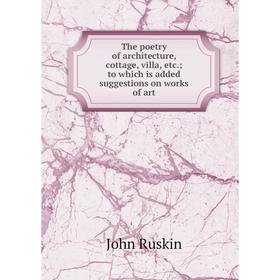 Книга The poetry of architecture, cottage, villa, etc.; to which is added suggestions on works of art
Книга The poetry of architecture, cottage, villa, etc.; to which is added suggestions on works of art